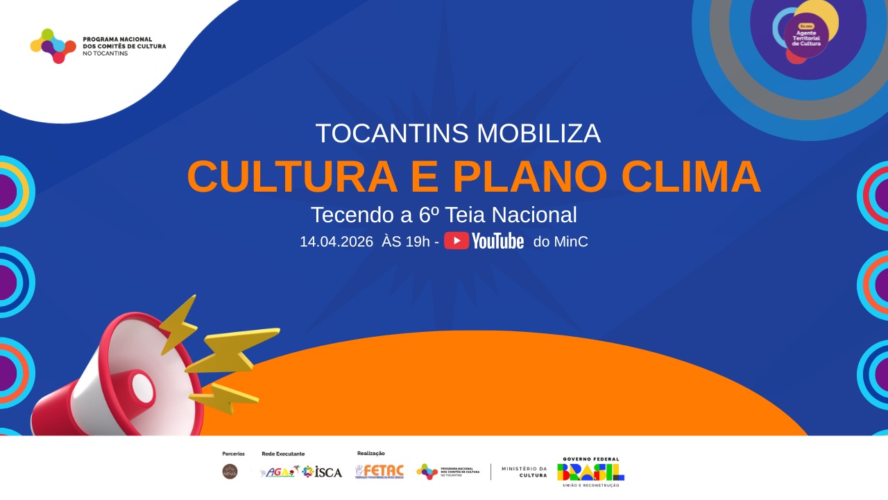 Mobilização rumo à 6ª Teia Nacional acontece nesta terça-feira, 14, por meio da Live “Cultura e Plano Clima”
