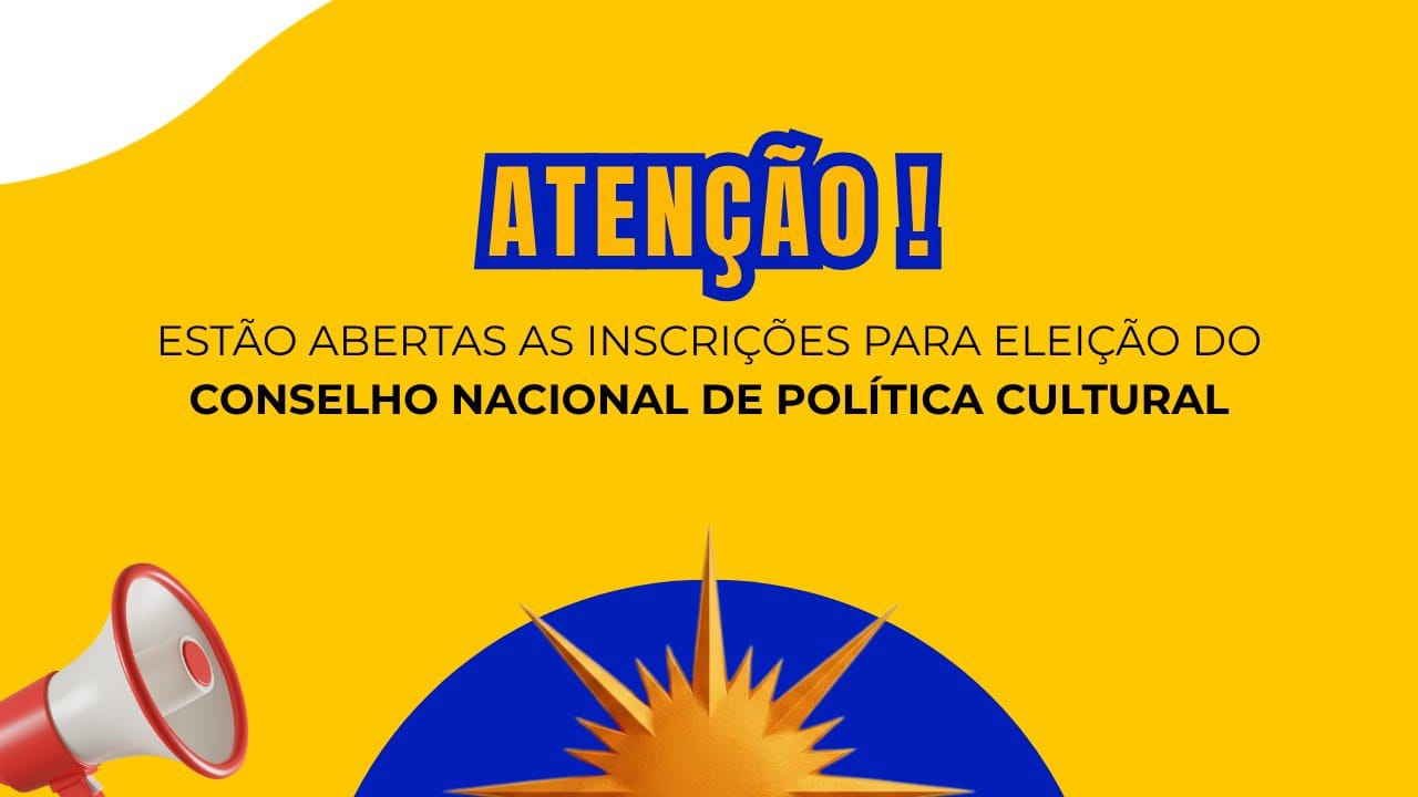 Fazedores de cultura podem se inscrever para eleições do Conselho Nacional de Política Cultural